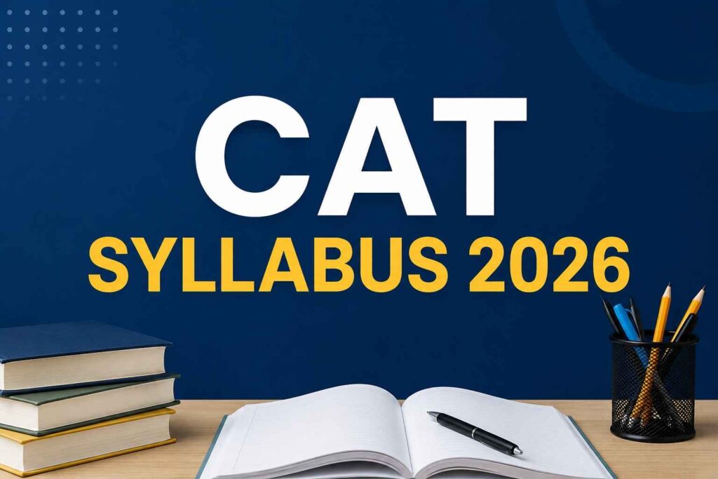 CAT Syllabus 2026 section-wise topics for VARC DILR and Quantitative Aptitude MBA entrance exam preparation guide