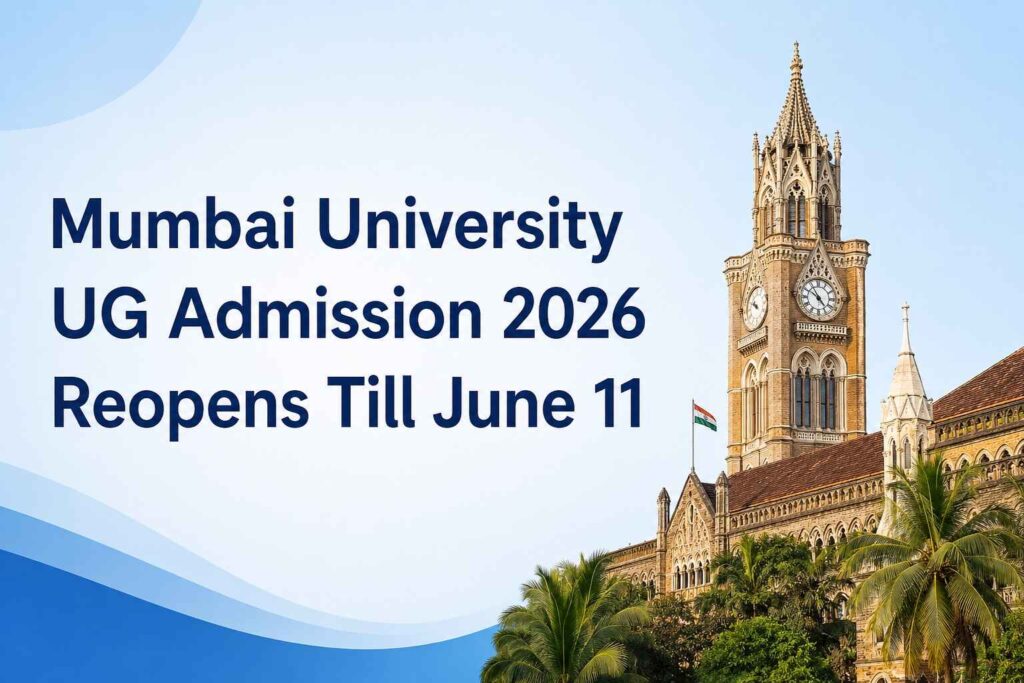 Mumbai University UG Admission 2026 Reopens Till June 11
